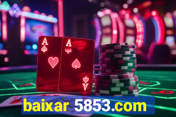 baixar 5853.com